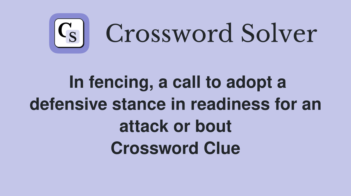 In fencing, a call to adopt a defensive stance in readiness for an